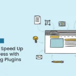 How to Speed Up WordPress with Caching Plugins